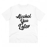 White PC cotton "Alcohol You Later" printed men's t-shirt with half sleeves and round neck, 180GSM thread count