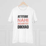 White PC Cotton Attitude Nahi Insaniyat Dikhao T-Shirt (180GSM), casual menswear with half sleeves and round neck