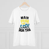 White PC Cotton Men's Me Paida Hi Cool Huaa Tha Printed Half-Sleeve T-Shirt (180GSM)