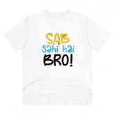 White PC Cotton Sab Sahi Hai Bro Printed T-Shirt (Half sleeve, 180GSM) for men's casual wear
