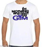 White gym t-shirt with sublimation printing, "I'm nothing without gym" text, round neck, short sleeves. Polyester fabric, high quality product from India