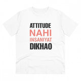 White PC Cotton Attitude Nahi Insaniyat Dikhao T-Shirt (180GSM), half sleeve, round neck for casual wear