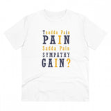 White PC Cotton Tuadda Pain Pain Sadda Pain Sympathy Gain printed men's t-shirt (180GSM)