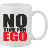 White ceramic coffee mug with printed text, reads 'No time for ego', 11oz