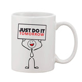 White ceramic coffee mug with just do it print and tomorrow message 11oz